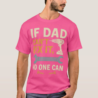 T-shirt If Dad Cant Fi It No One Can Dad Gift for Fathers 