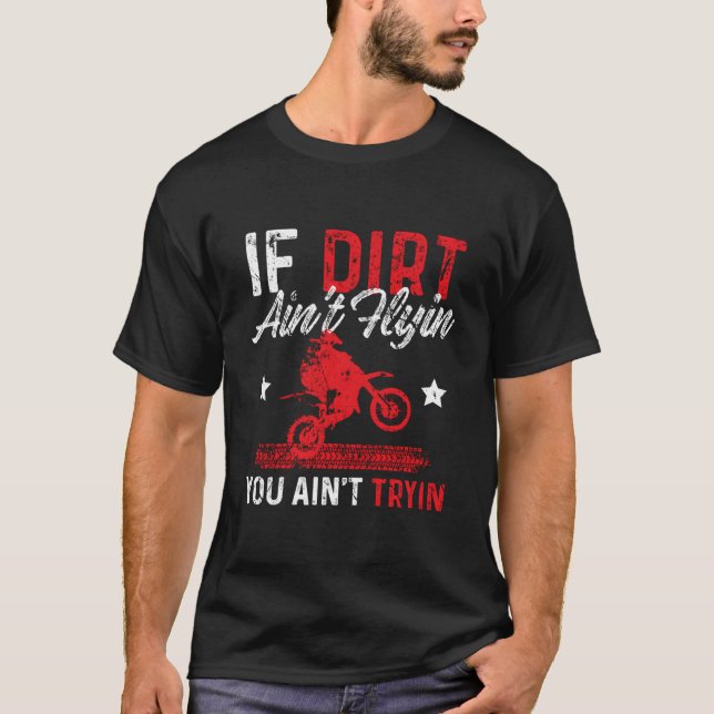 T-shirt If Dirt Ain'T Flying You Ain'T Trying Motocross Bi (Devant)