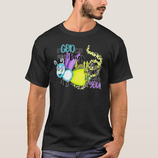 T-shirt If God Can Make A Bug's Butt Light Up Think What H (Devant)