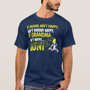 T-shirt If grandma aint happy run shirt