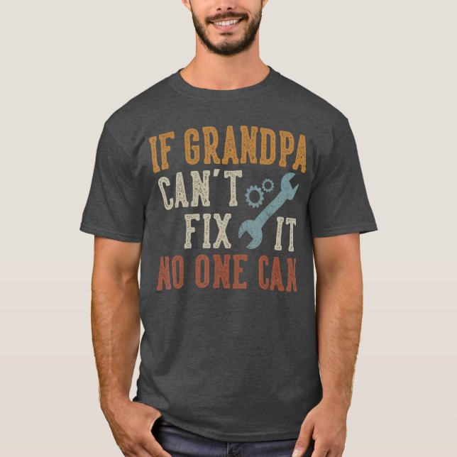 T-shirt If Grandpa Cant Fi It No One Can Grandpa Fathers D (Devant)
