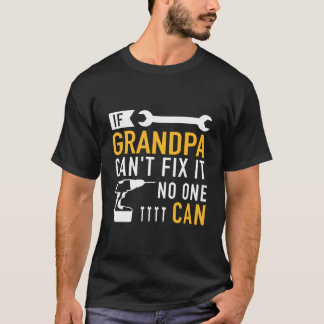 T-shirt If Grandpa Can'T Fix It No One Can