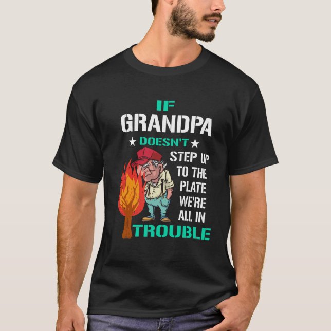 T-shirt If Grandpa doesn t step up to the plate we re all  (Devant)