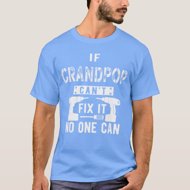 T-shirt If Grandpop Cant Fi It No One Can Grandpa friends (Devant)
