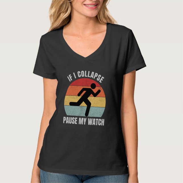 T-shirt If I Collapse Pause My Watch Runner Marathon (Devant)