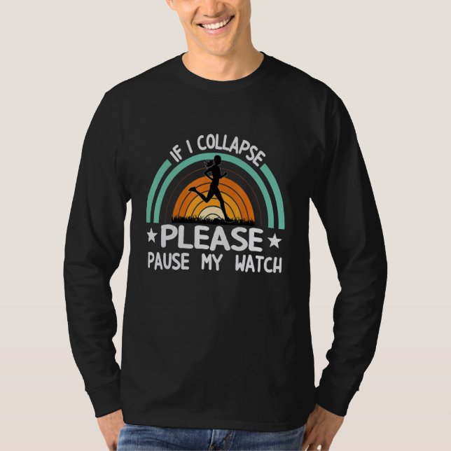 T-shirt If I Collapse Pause Watch Marathoner Marathon Runn (Devant)