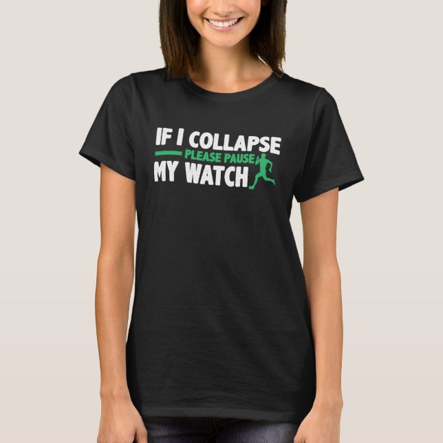 T-shirt If I Collapse Please Pause My Watch Triathlon Mara (Devant)