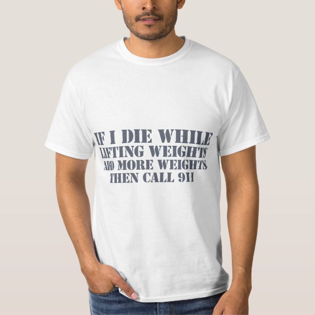 T-shirt If I Die While Lifting Weights Funny Workout Gym  (Devant)