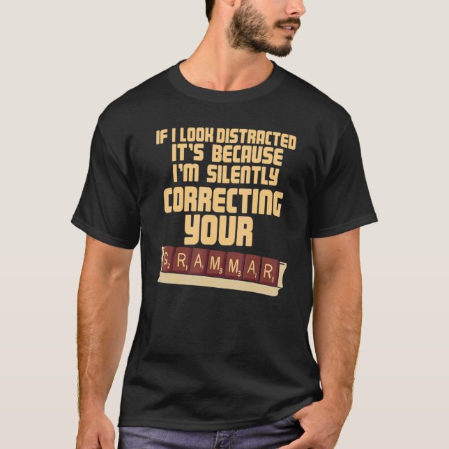T-shirt If I Look Distracted I'm Silently Correcting Your  (Devant)