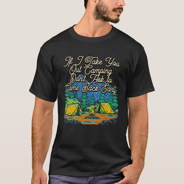 T-shirt If I Take You Out Camping Couples Camper  Camp (Devant)