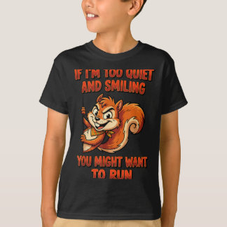T-shirt If Im Too Quiet And Smiling You Might Want To Run