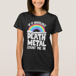 T-shirt If It Implives Death Metal Count Me In Kids Metal