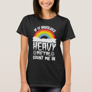 T-shirt If It Implives Heavy Metal Count Me In Kids Rainbo