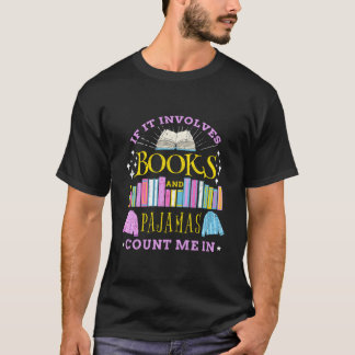 T-shirt If It Involves Books And Pajamas Count Me In