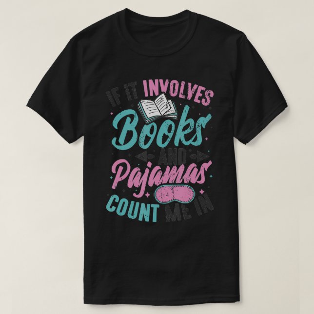 T-shirt If It Involves Books And Pajamas Reading Book Club (Design devant)