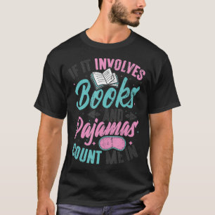 T-shirt If It Involves Books And Pajamas Reading Book Club
