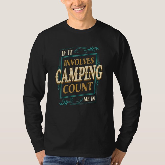 T-shirt If It Involves Camping Count Me Camper Humor Camp (Devant)