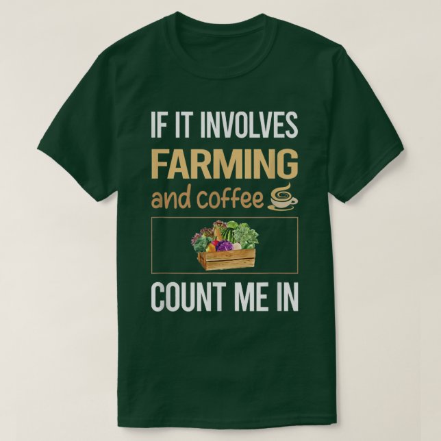 T-shirt If It Involves Coffee And Farming Farm Farmer  (Design devant)