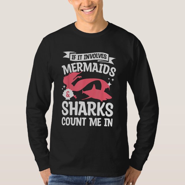 T-shirt If It Involves Mermaids & Sharks Count Me In Merma (Devant)