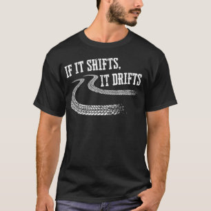 T-shirt If It Shifts It Drifts Funny Racing Car Mechanic