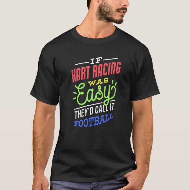 T-shirt If Kart Racing Was Easy Saying Funny Kart Racer Pr (Devant)