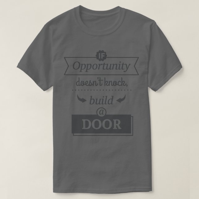 T-shirt If Opportunity Doesnx27t Knock Build A Door 1 (Design devant)