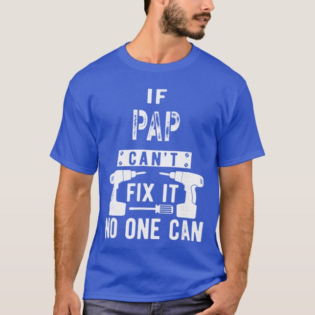 T-shirt If Pap Cant Fi It No One Can Grandpa gift (Devant)