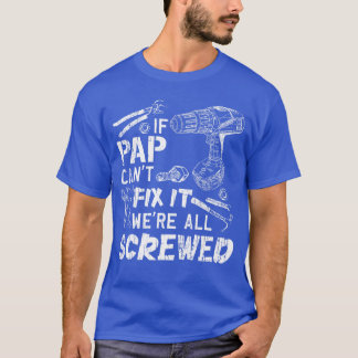 T-shirt If Pap Cant Fi It Were All Screwed Fathers Day Fun