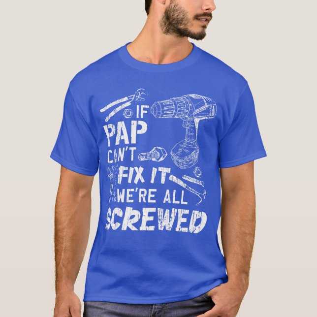 T-shirt If Pap Cant Fi It Were All Screwed Fathers Day Fun (Devant)