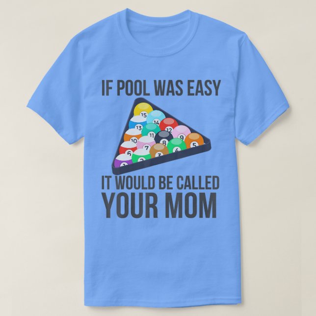 T-shirt If Pool Was Easy it Would Be Called Your Mom Funny (Design devant)