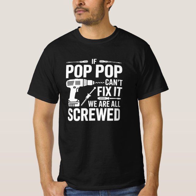 T-shirt If Pop Pop Can't Fix It We Are All Screwed (Devant)
