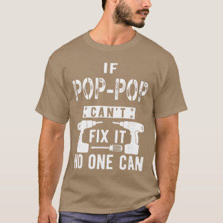T-shirt If PopPop Cant Fi It No One Can Grandpa girl