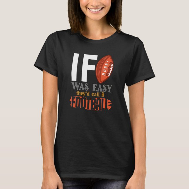 T-shirt If Rugby Was Easy They Would Call It Football (Devant)
