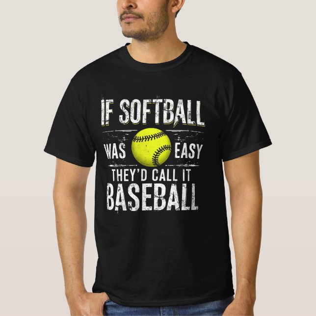 T-shirt If Softball Ce que Easy They'd Call It Baseball (Devant)
