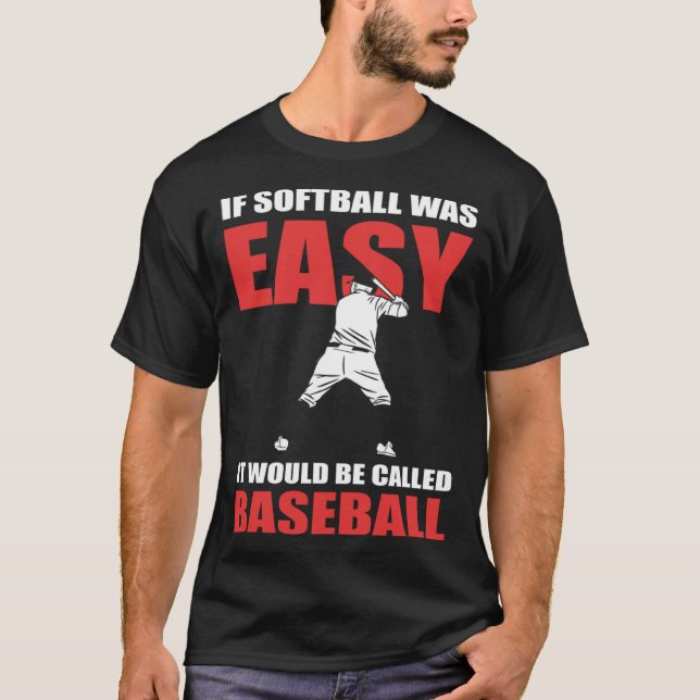 T-shirt If Softball Was Easy They d Call It Baseball  Soft (Devant)