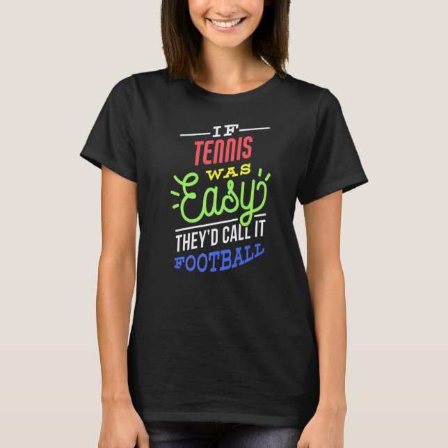 T-shirt If Tennis Was Easy Saying Funny Tennis Player Prem (Devant)