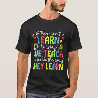 T-shirt If They Can't Learn The Way We Teach Sped Teachers