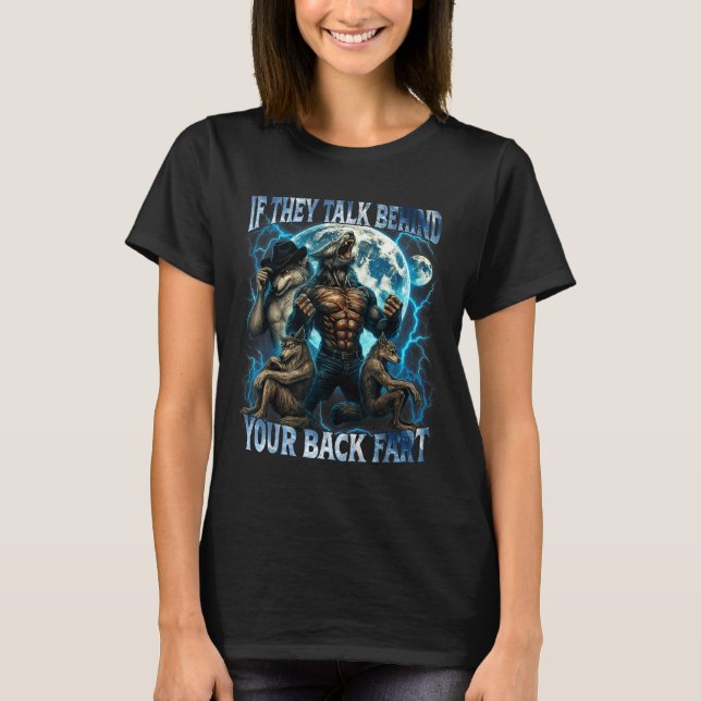 T-shirt If They Talk Behind Your Back Fart Funny Cringe Al (Devant)