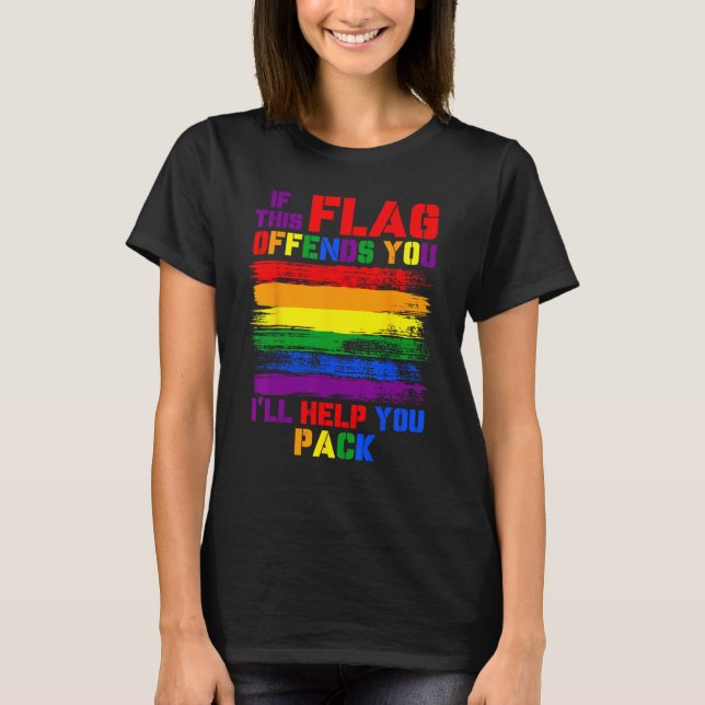 T-shirt If This Flag Offend You I ll Help You Pack LGBT Ra (Devant)