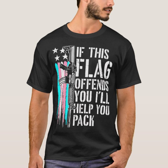T-shirt If This Flag Offends You I'Ll Help You Pack Suppor (Devant)