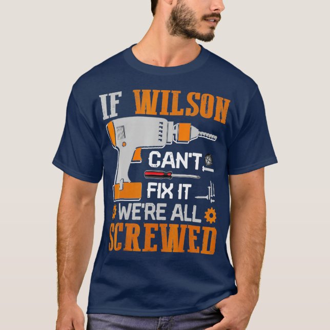 T-shirt If WILSON Cant Fix it Were All Screwed Gift (Devant)
