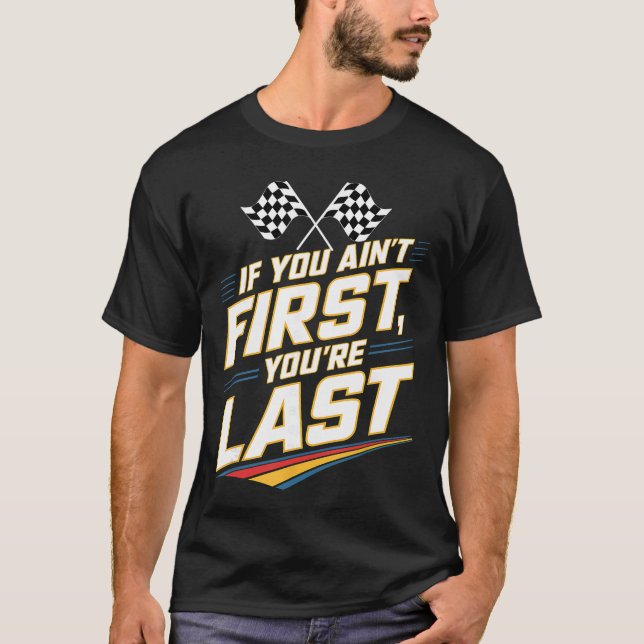 T-shirt If You Aint First Youre Last Stock Car Racing fami (Devant)