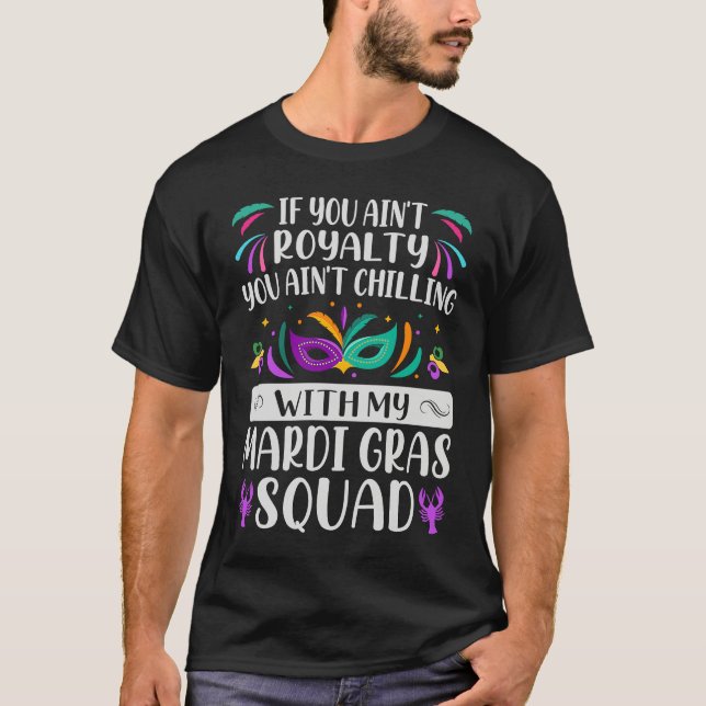 T-shirt If You Ain't Royalty You Ain't Chilling  Mardi Gra (Devant)