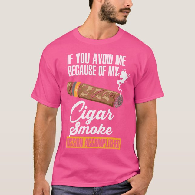 T-shirt If You Avoid Me Because Of My Cigar Smoke (Devant)