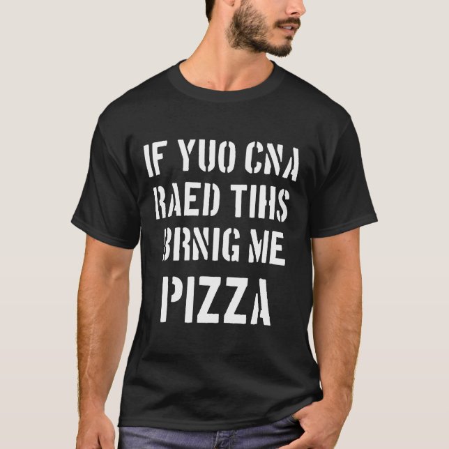 T-shirt If You Can Read This Bring Me Pizza T Funny Quotes (Devant)