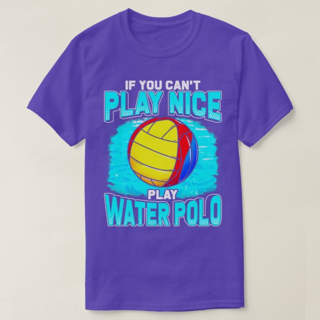 T-shirt If You Cant Play Nice Play Water Polo (Design devant)