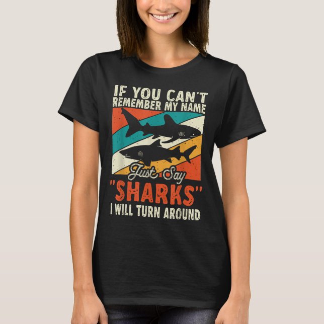 T-shirt If You Can't Remember My Name Just Say Sharks  (Devant)