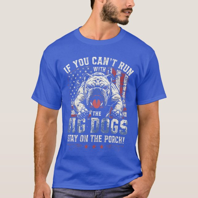 T-shirt If You Cant Run withhe Big Dog Stay Onhe Porch gir (Devant)