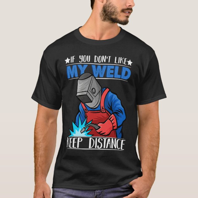 T-shirt If you do not like my Weld Keep Distance Welder We (Devant)