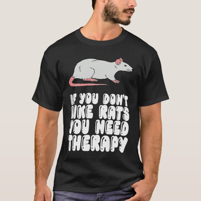 T-shirt If You Don't Like Rats You Need Therapy (Devant)